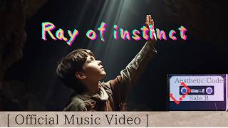 Ray of Instinct (-The Aesthetic Code- Side:B MV)music ch