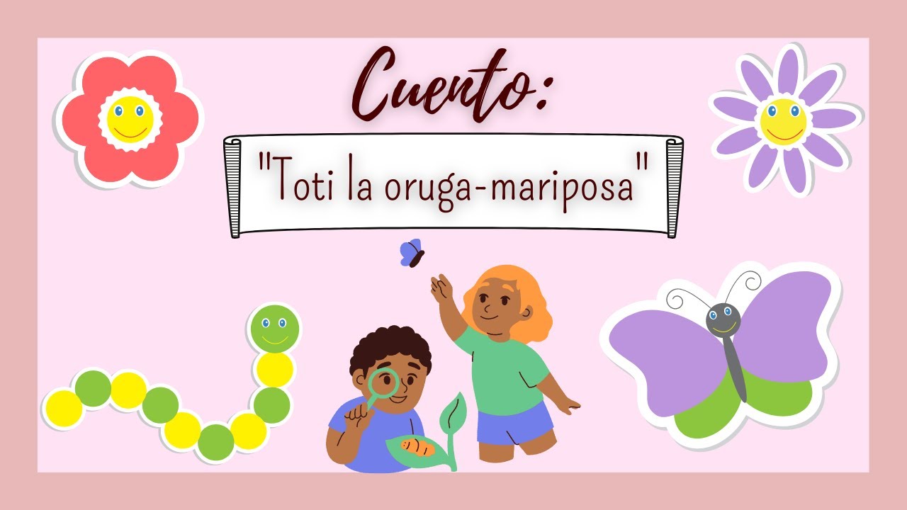 Cuento: Toti, la oruga - mariposa - YouTube