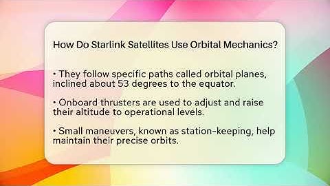 How Do Starlink Satellites Use Orbital Mechanics? - Space Tech Insider
