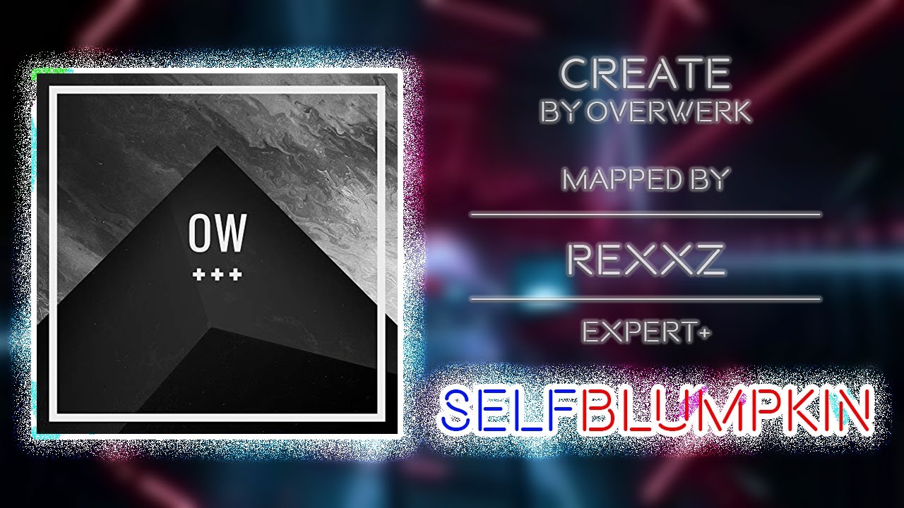 Beat Saber - Create - OVERWERK - Mapped by Rexxz