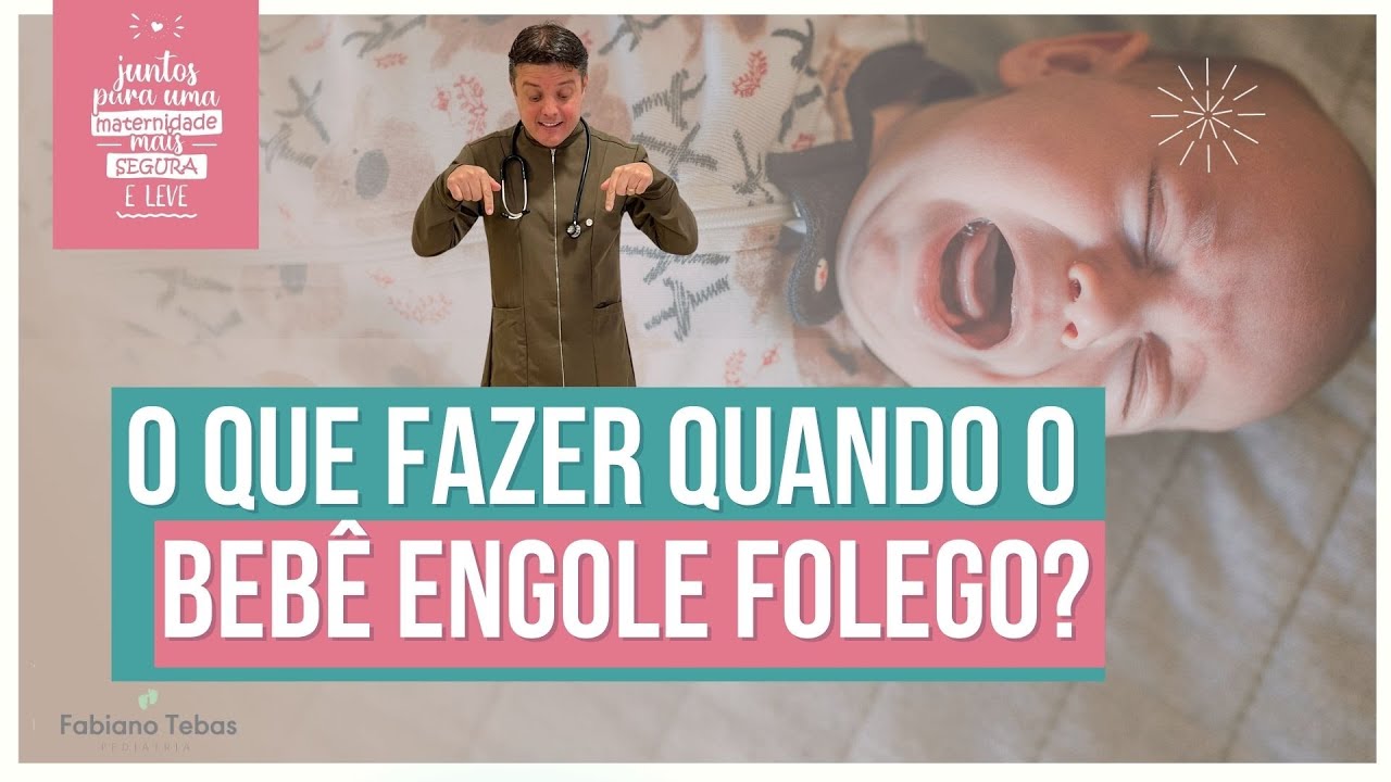 O QUE FAZER QUANDO O BEBÊ ENGOLE FÔLEGO - DR. FABIANO TEBAS - YouTube