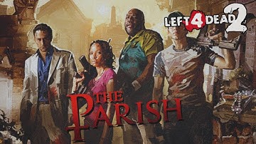 Left 4 Dead 2: The Parish - Full Walkthrough - Gameplay No Commentary