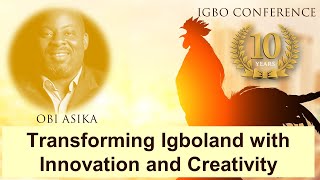 Transforming Igboland with Innovation & Creativity - Obi Asika - Igbo Conference 2021