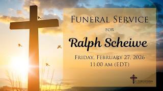 Funeral for Ralph Scheiwe - February 27, 2026