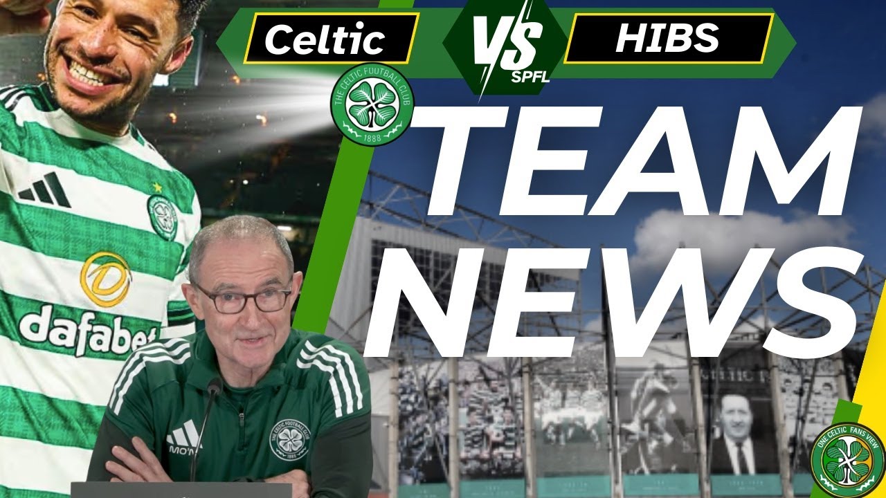 Celtic Hibs TEAM NEWS