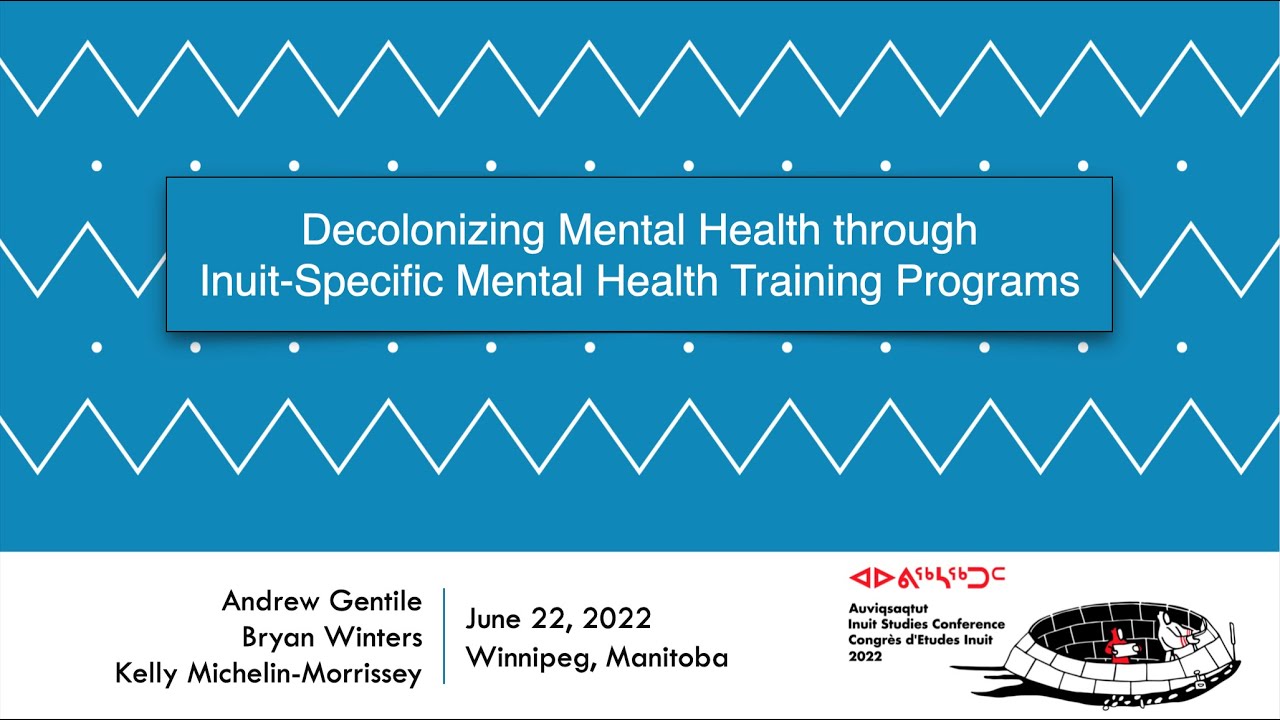 Conference Presentation: Decolonizing Mental Health Through Inuit-Specific Programs
