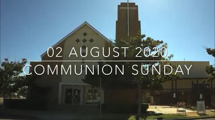 August 2, 2020 Online Worship - 9th Sunday After Pentecost; Communion Sunday
