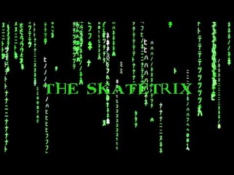 Matrix Code: "The Skatetrix"