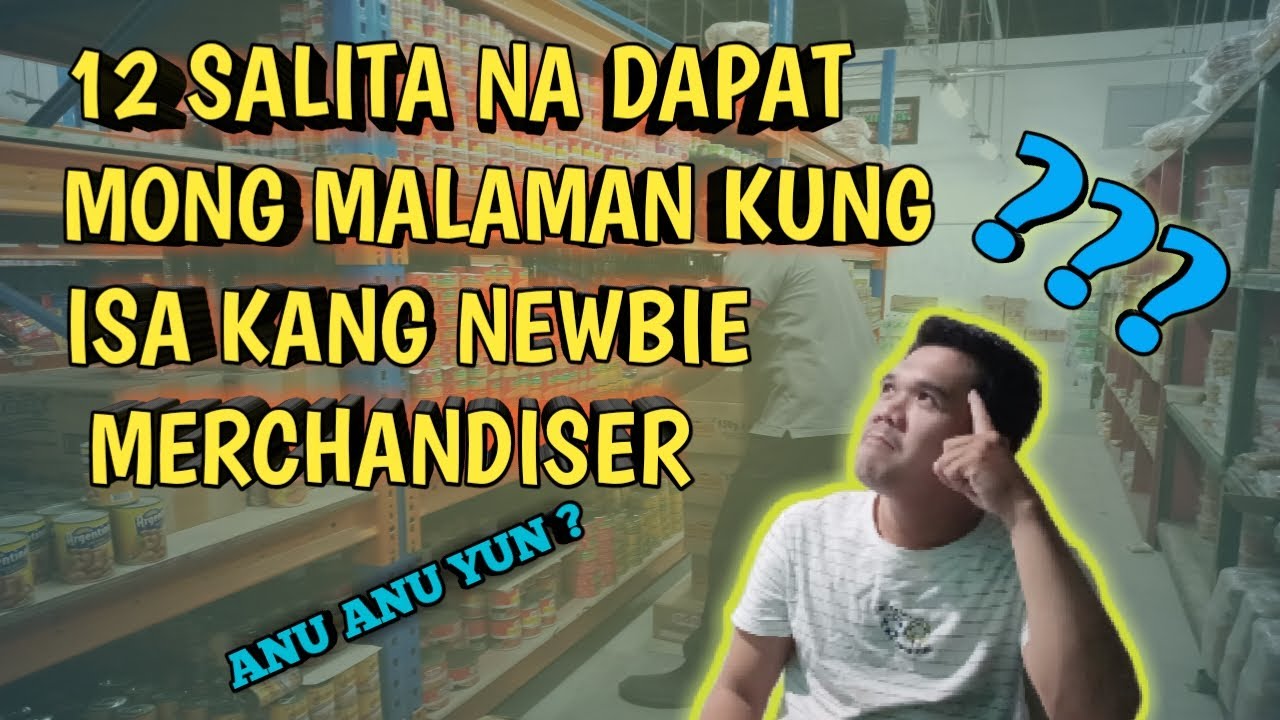 12 SALITA NA DAPAT MONG MALAMAN KUNG ISA KANG NEWBIE MERCHANDISER (Alamin)