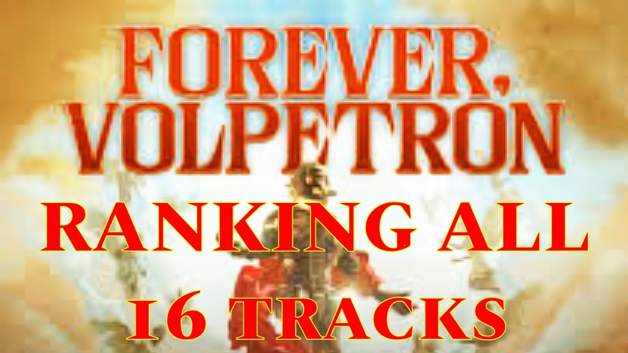Ranking All Forever Volpetron Tracks
