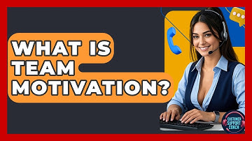 What Is Team Motivation? - Customer Support Coach