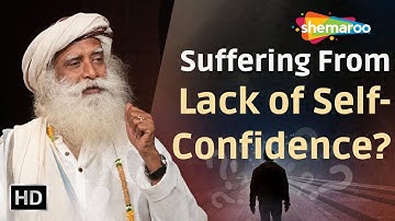 Suffering From Lack of Self Confidence | Sadhguru | Shemaroo Spiritual Life