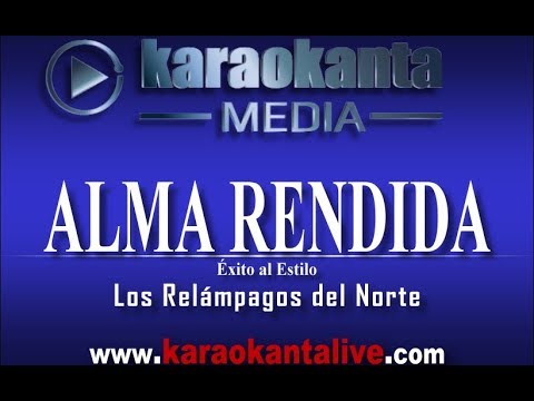 Karaokanta - Los Relampagos del Norte - Alma rendida - YouTube
