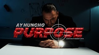 Ay Huncho - Purpose (Official Music Video)