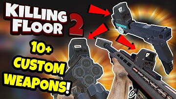 Killing Floor 2 | 10+ CUSTOM WEAPONS! - Elemental Damage Weapon Pack!