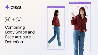 The Unique Combination of a New Face Attribute Detection Model + New Body Shape AI Model