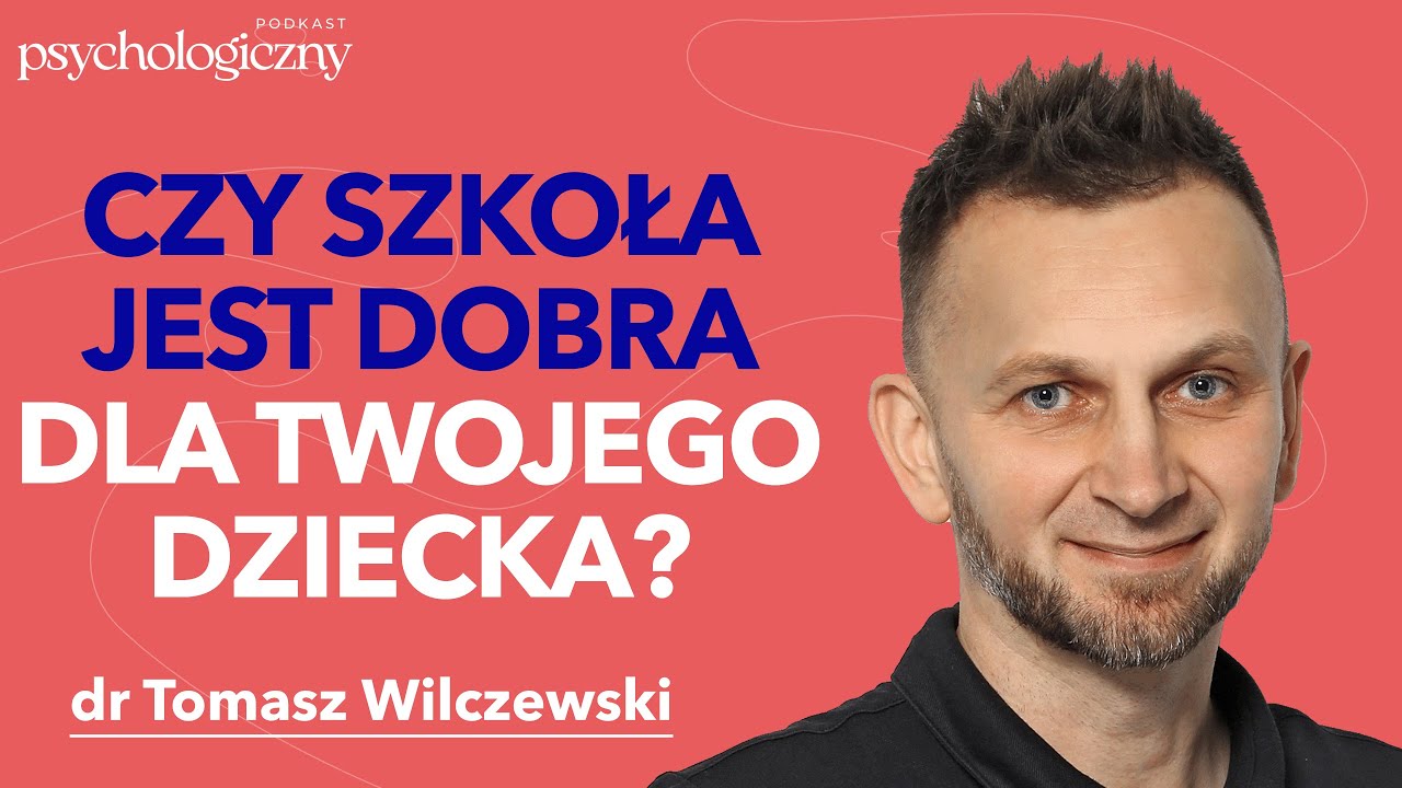 Dr Tomasz Wilczewski: jak wychować pewne siebie i szczęśliwe dziecko? | Podkast psychologiczny