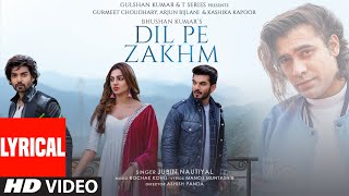 Dil Pe Zakhm (Lyrical) Rochak, Jubin Nautiyal, Gurmeet C, Arjun, Kashika, Manoj M, Ashish, Bhushan K