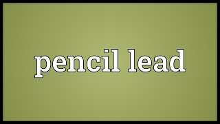 Pencil lead Meaning