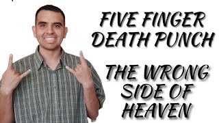 @FiveFingerDeathPunch Wrong Side of Heaven