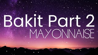 Video thumbnail of "Bakit Part 2 - Mayonnaise [Lyrics]"