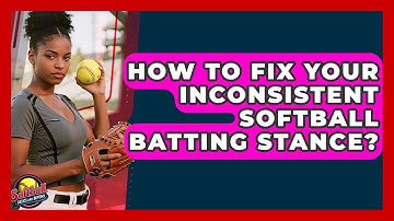 How To Fix Your Inconsistent Softball Batting Stance? - Softball Basics and Beyond