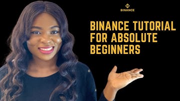 Binance: Complete Beginner’s Guide | Step by Step Guide