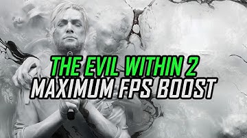 The Evil Within 2 | How to Get Maximum FPS Boost and Fix Lag