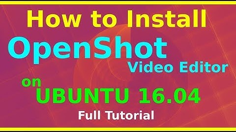 How to Install OpenShot Video Editor on Ubuntu 16.04