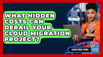 What Hidden Costs Can Derail Your Cloud Migration Project? - Cloud Stack Studio