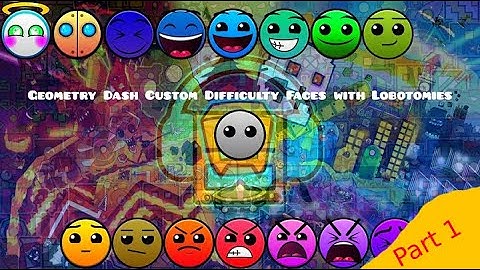 Geometry Dash Custom Difficulty Faces with Lobotomies (Version 13.5) | Part 1