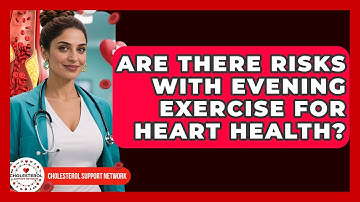 Are There Risks With Evening Exercise for Heart Health? - Cholesterol Support Network
