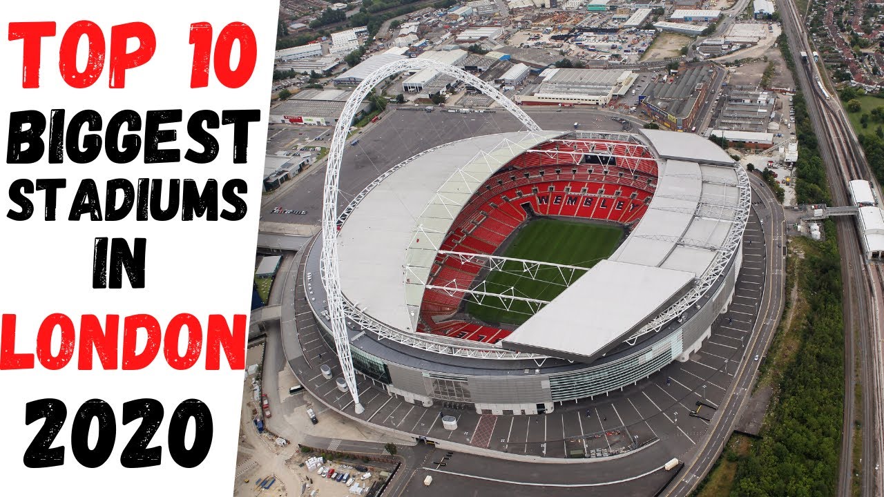 TOP 10 Biggest Stadiums in London 2020 YouTube