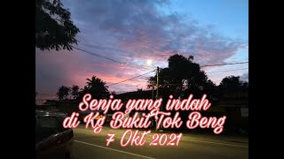 SENJA YANG INDAH DI KAMPUNG BUKIT TOK BENG 7 OKTOBER 2021 | BUKIT TOK BENG SEJAHTERA