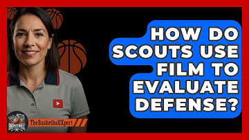 How Do Scouts Use Film To Evaluate Defense? - The Basketball Xpert