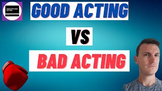 GOOD ACTING vs BAD ACTING