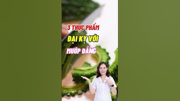 3 Thực Phẩm Đại Kỵ Với Mướp Đắng #dsdaiminh #dinhduong #shorts #health