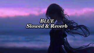 Blue - Yung kai [ Slowed & Reverb ] | Lyrical Pulse