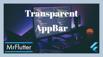 Create a fullscreen page with a transparent AppBar in Flutter