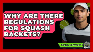 Why Are There Regulations For Squash Rackets? - The Racket Xpert