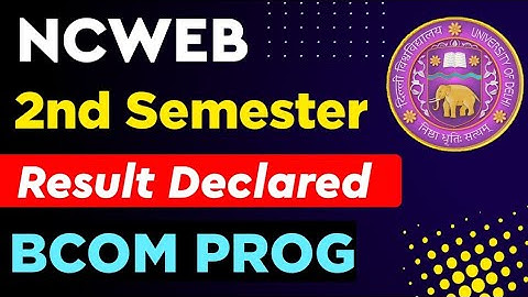 Ncweb Second Semester Result declared 2022 | Ncweb Bcom 2nd Semester Result declared 2022
