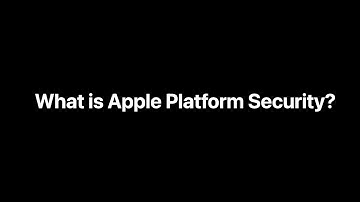 What is Apple Platform Security?