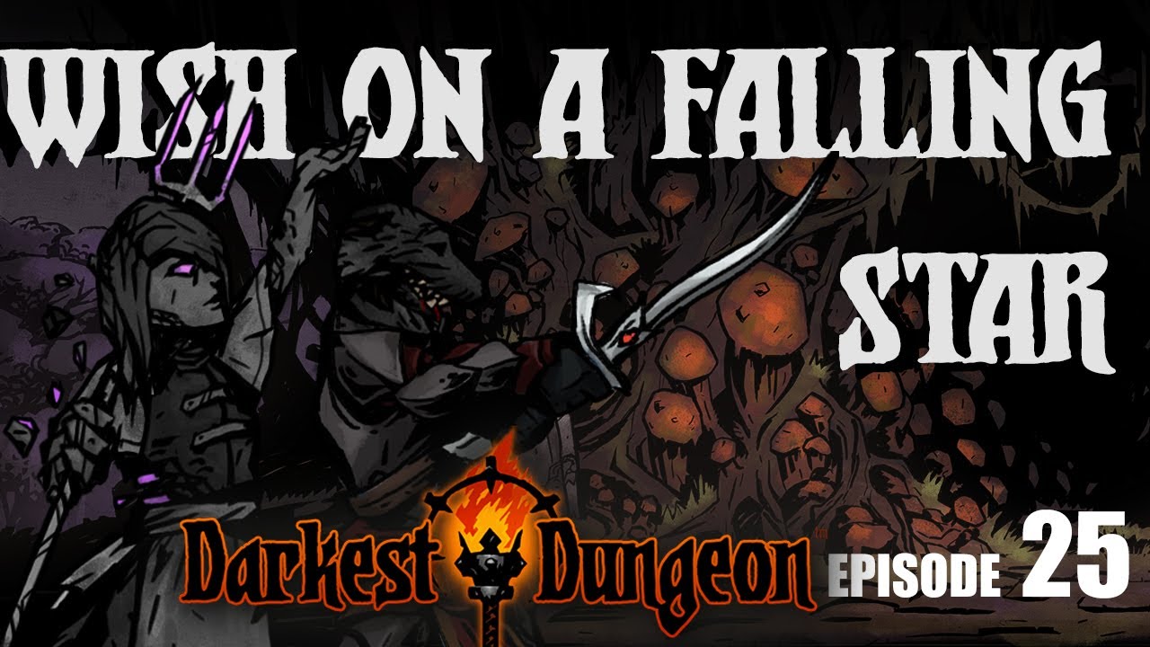 DARKEST DUNGEON MODDED LET'S PLAY - WISH ON A FALLING STAR! - Episode 25