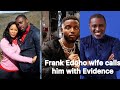 FRANK EDOHO WIFE CALLS HIM OUT WITH VIDEO EVIDENCE OF DOMESTIC WAWULENCE #viral #frankedoho
