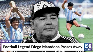Football Legend Diego Maradona Passes Away