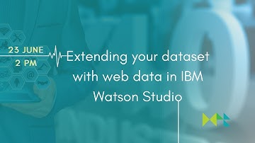 MPR Webinar - Extending your dataset with web data in IBM Watson Studio