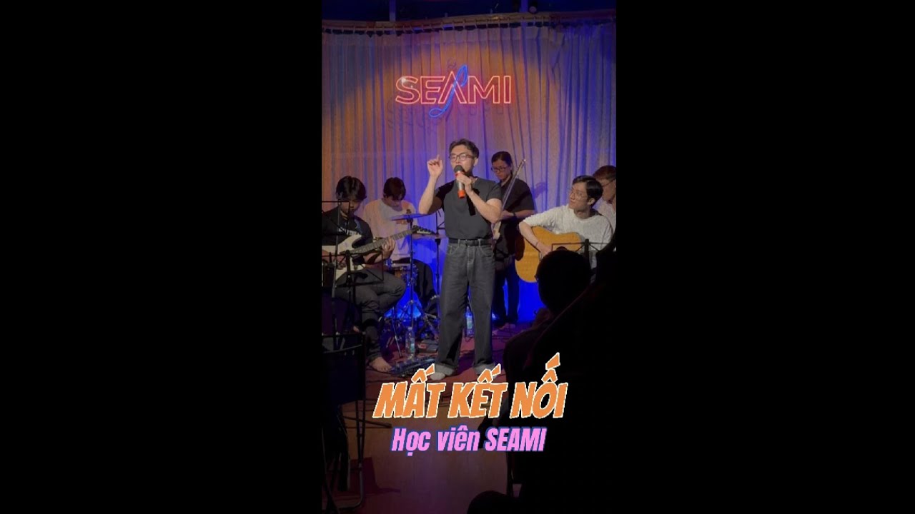 MẤT KẾT NỐI (DƯƠNG DOMIC) - Cover by Học viên SEAMI