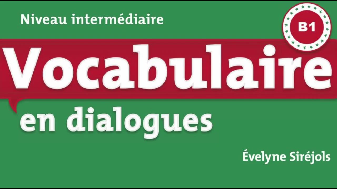 VOCABULAIRE EN DIALOGUE NIVEAU INTERMEDIAIRE - B1