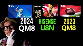 Which MiniLED TV? 2024 TCL QM8 vs Hisense U8N vs 2023 QM8