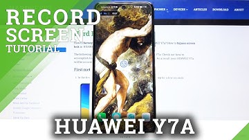 How to Grab Screen Recording on HUAWEI Y7a – Screen Activities